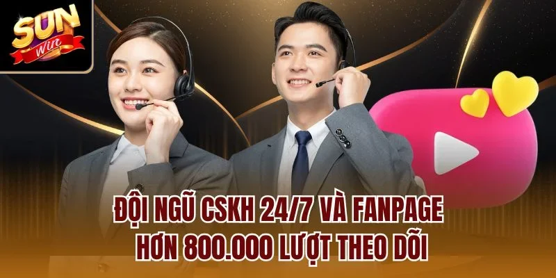 Đội ngũ CSKH 24/7 và fanpage hơn 800.000 lượt theo dõi